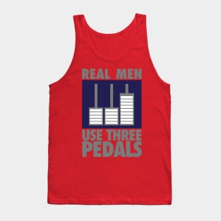 Real men use three pedals Tank Top